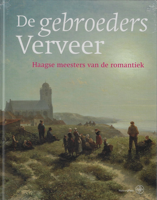 De gebroeders Verveer / Haagse meesters van de romantiek