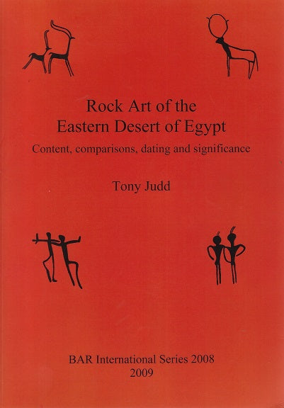 Rock Art of the Eastern Desert of Egypt / Content, comparisons, dating and significance