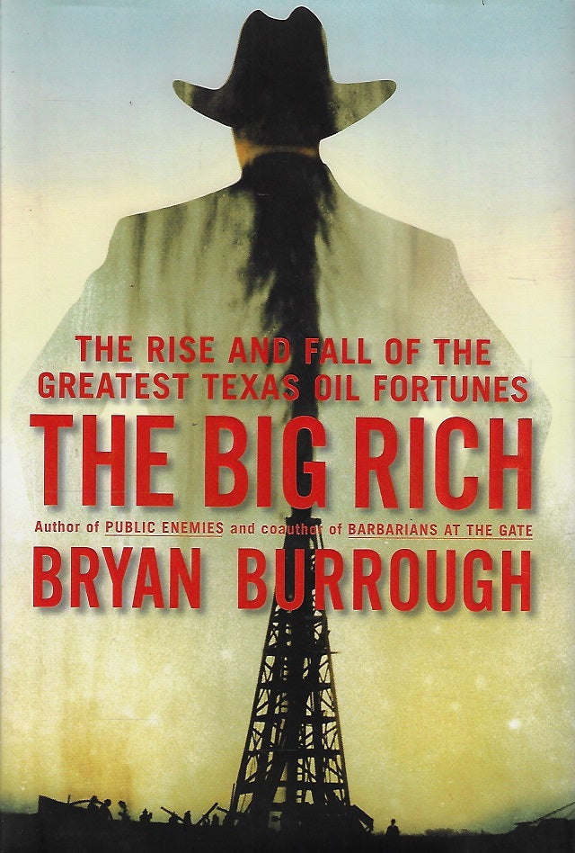 The Big Rich / The Rise and Fall of the Greatest Texas Oil Fortunes