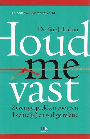 Houd me vast! / zeven gesprekken voor een hechte(re) en veilige relatie