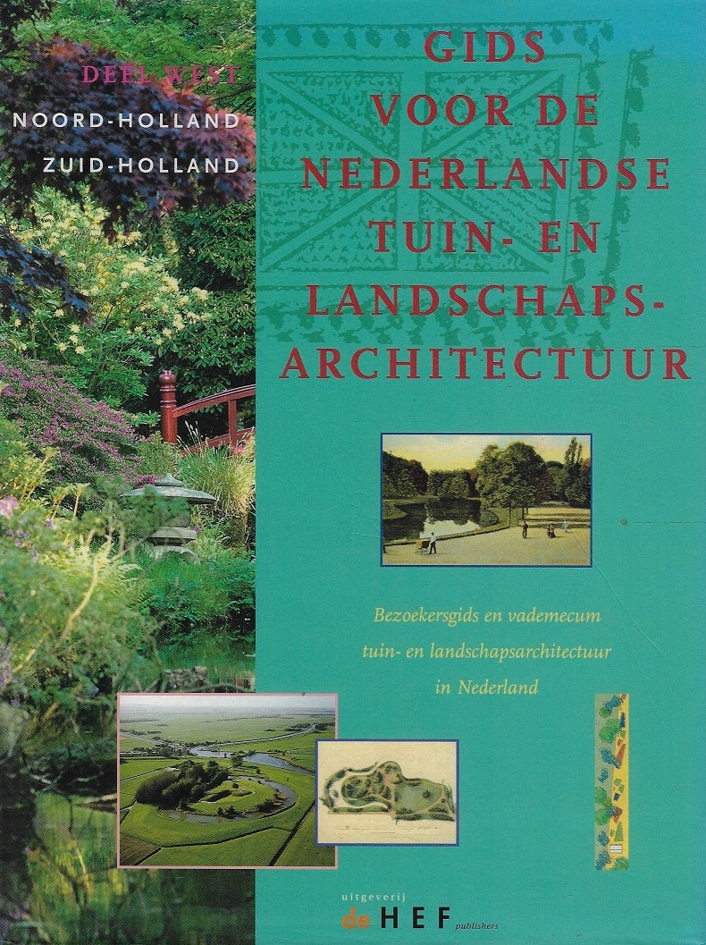 Gids voor de Nederlandse tuin- en landschapsarchitectuur West: Noord- Holland en Zuid Holland