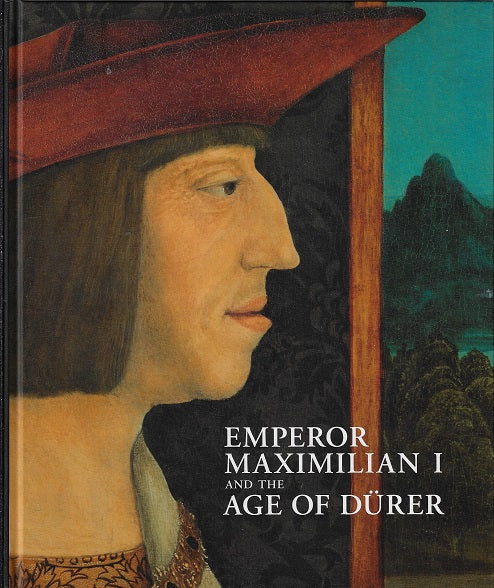 Emperor Maximilian I and the Age of Durer