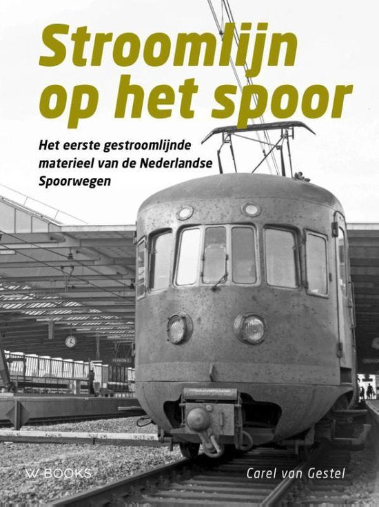 Stroomlijn op het spoor / Het eerste gestroomlijnde materieel van de Nederlandse Spoorwegen