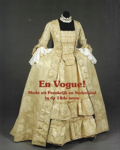 En vogue! / mode uit Frankrijk en Nederland in de achttiende eeuw