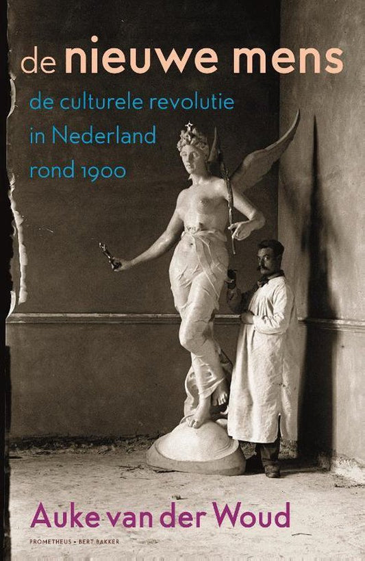 De nieuwe mens / de culturele revolutie in Nederland rond 1900