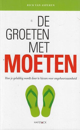 De groeten met moeten / hoe je gelukkig wordt door te kiezen voor ongehoorzaamheid