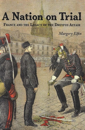 A Nation on Trial / France and the Legacy of the Dreyfus Affair