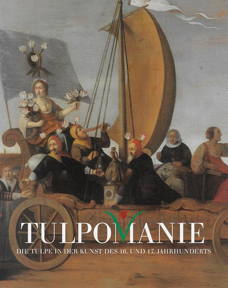 Tulpomanie Duitse editie / die Tulpe in der Kunst des 16. und 17. Jahrhunderts