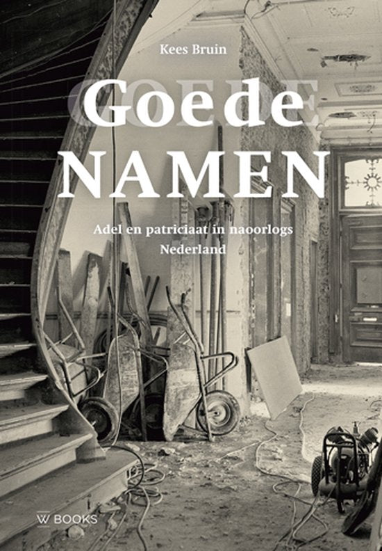 Goede namen / Adel en patriciaat in naoorlogs Nederland