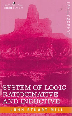 System of Logic Ratiocinative and Inductive