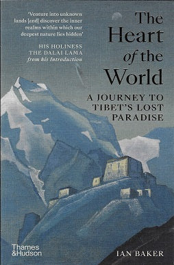 The Heart of the World / A Journey to Tibet's Lost Paradise