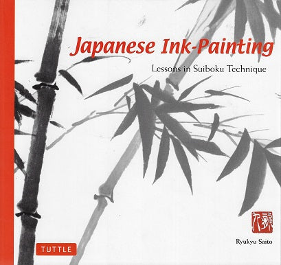 Japanese Ink Painting / Lessons in Suiboku Technique (Designed for the Beginner)