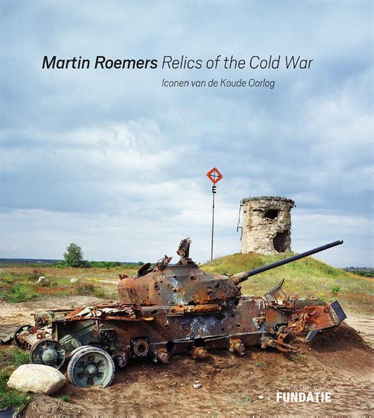 Martin Roemers - Relics of the Cold War / Iconen van de Koude Oorlog