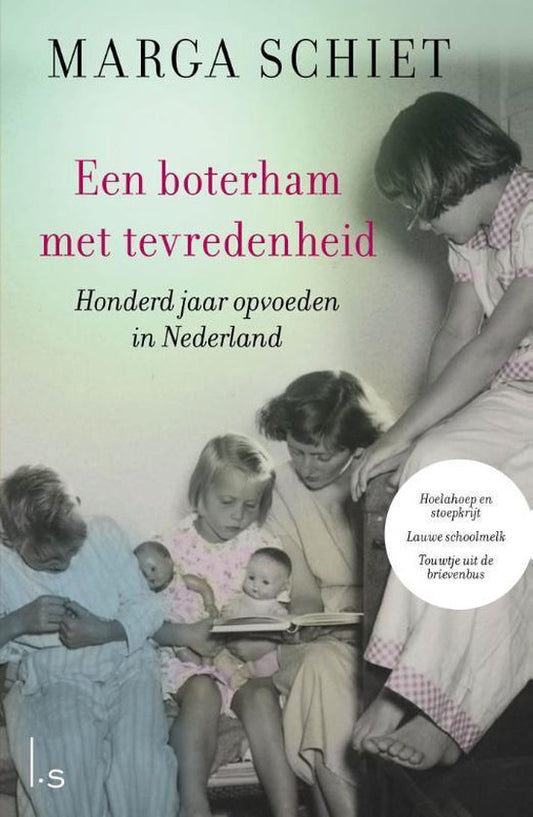 Een boterham met tevredenheid / Honderd jaar opvoeden in Nederland