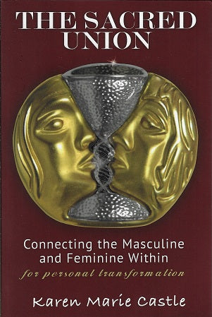 The Sacred Union / Connecting the Masculine and Feminine Within for Personal Transformation