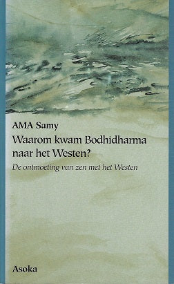 Waarom kwam Bodhidharma naar het Westen? / de ontmoeting van zen met het Westen