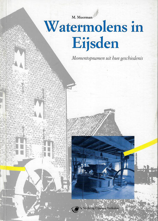 Watermolens in Eijsden - Momentopnamen in hun geschiedenis