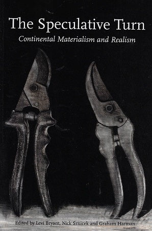The Speculative Turn / Continental Materialism and Realism