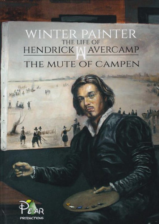 Winter Painter / The life of Hendrick Avercamp, 'the mute of Campen'