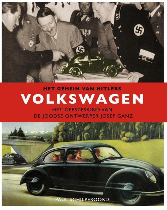 Het geheim van Hitler's Volkswagen / het geesteskind van de joodse ontwerper Josef Ganz
