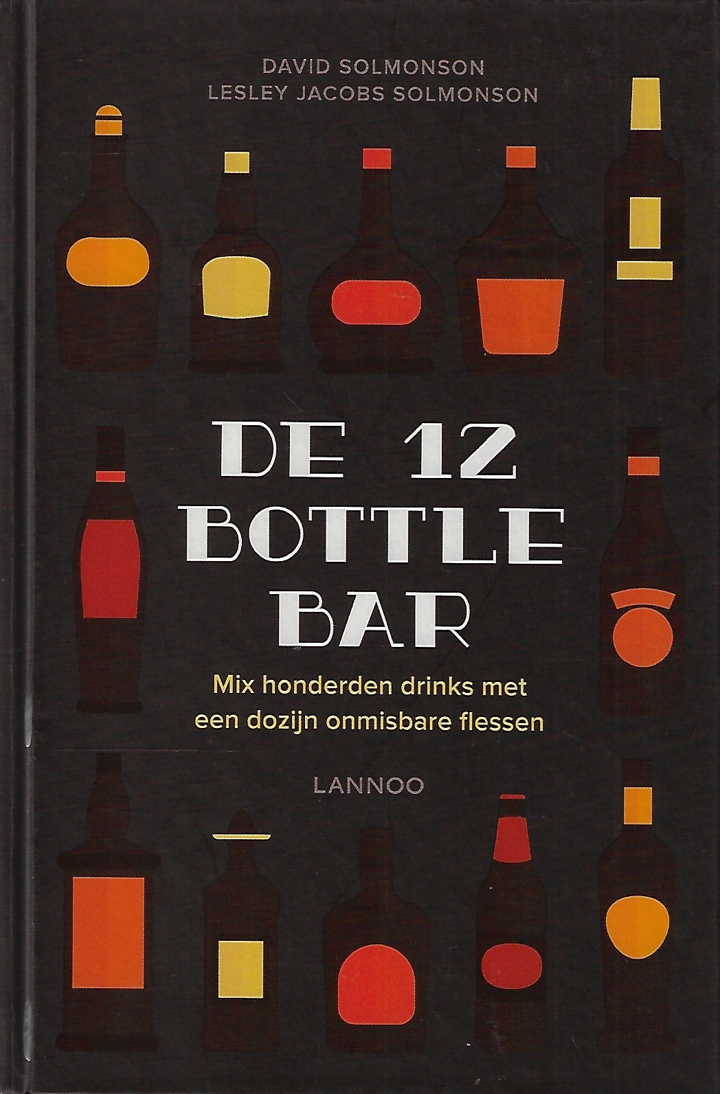 De 12 Bottle Bar / Mix honderden drinks met een dozijn onmisbare flessen