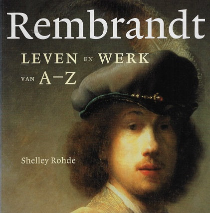 Rembrandt / leven en werk van A-Z