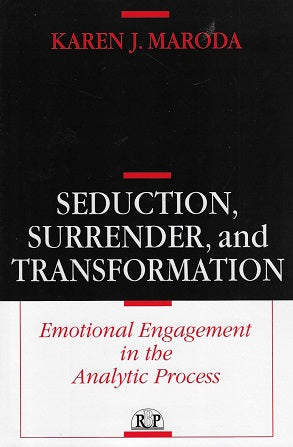 Seduction, Surrender, and Transformation / Emotional Engagement in the Analytic Process