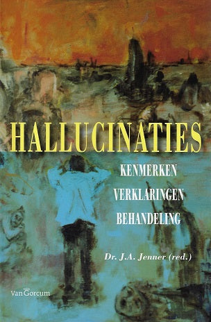 Hallucinaties / kenmerken, verklaringen, behandeling