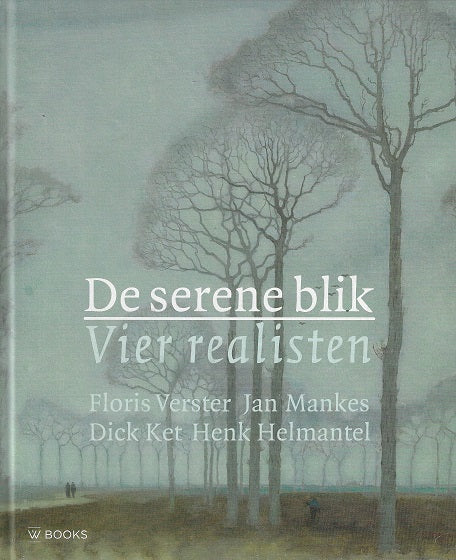 De serene blik / Floris Verster, Jan Mankes, Dick Ket, Henk Helmantel