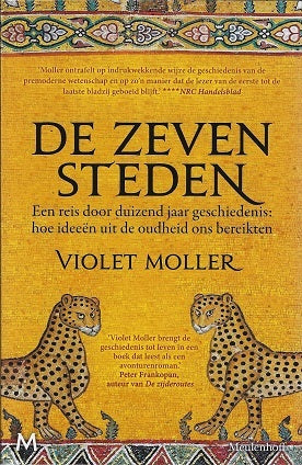 De zeven steden / Een reis door duizend jaar geschiedenis: hoe ideeën uit de oudheid ons bereikten