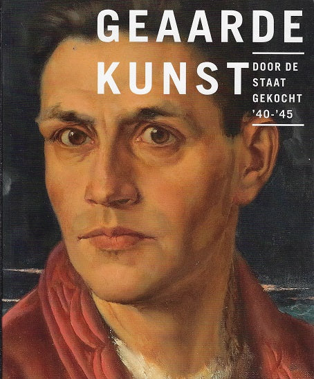 Geaarde kunst / Door de Staat gekocht '40-'45