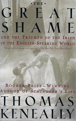 The Great Shame / And the Triumph of the Irish in the English-Speaking World