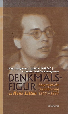 Bergbauer, K: Denkmalsfigur / Biographische Annäherung an Hans Litten 1903-1938