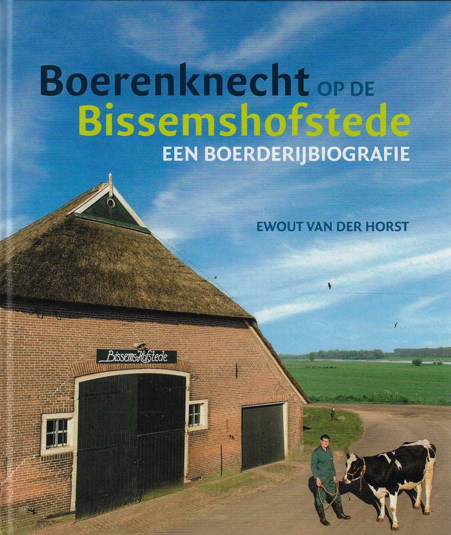 (Gesigneerd) Boerenknecht op de Bissemshofstede - een boerderijbiografie