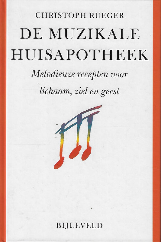 De muzikale huisapotheek / melodieuze recepten voor lichaam, ziel en geest