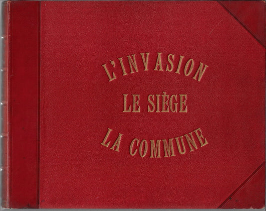 L'invasion - Le Siège 1870 - La Commune 1871