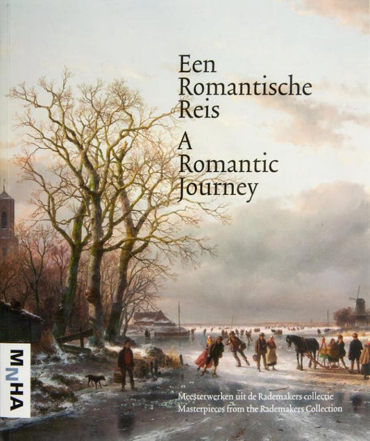 Een romantische reis / meesterwerken uit de Rademakers collectie