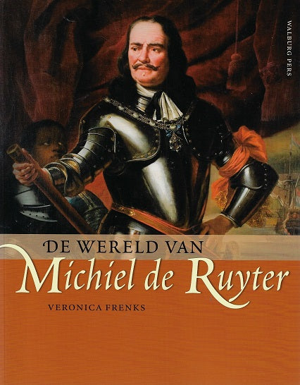 De wereld van Michiel de Ruyter / de trots van Zeeland