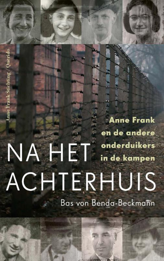 Na het Achterhuis / Anne Frank en de andere onderduikers in de kampen