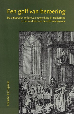 Een golf van beroering / de omstreden religieuze opwekking in Nederland in het midden van de achttiende eeuw