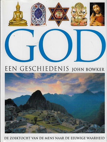 God - een geschiedenis / de zoektocht van de mens naar de eeuwige waarheid