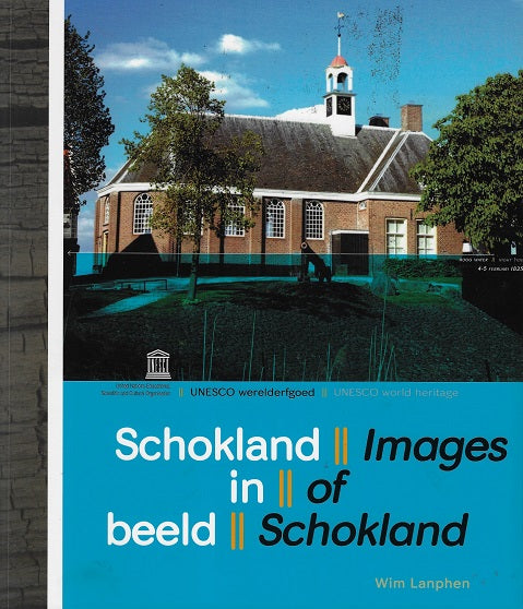 Schokland in beeld/ Images of Schokland / UNESCO werelderfgoed / Unesco world heritage