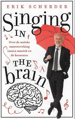 Singing in the brain / over de unieke samenwerking tussen muziek en de hersenen