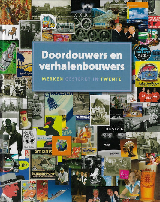 Doordouwers en verhalenbouwers / merken gesterkt in Twente