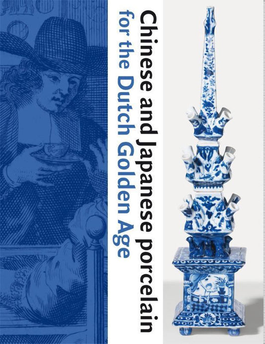 Chinese and Japanese porcelain for the Dutch Golden Age