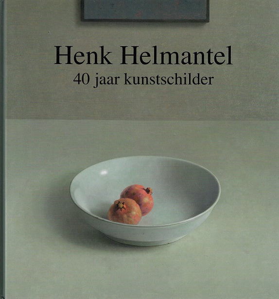 Henk Helmantel 40 jaar kunstschilder