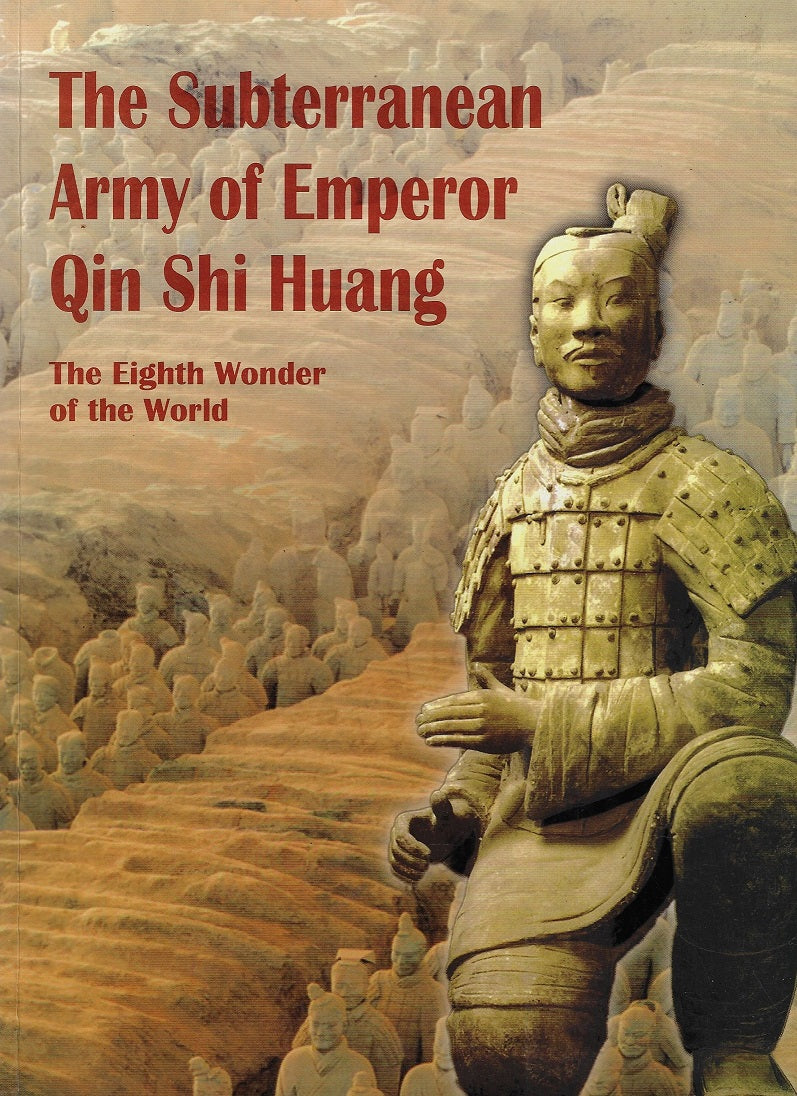 The Subterranean Army of Emperor Qin Shi Huang