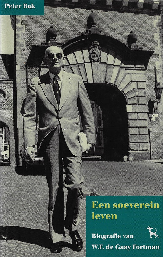 Een soeverein leven / biografie van W.F. de Gaay Fortman