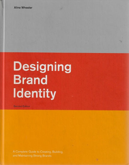 Designing Brand Identity / A Complete Guide to Creating, Building, and Maintaining Strong Brands