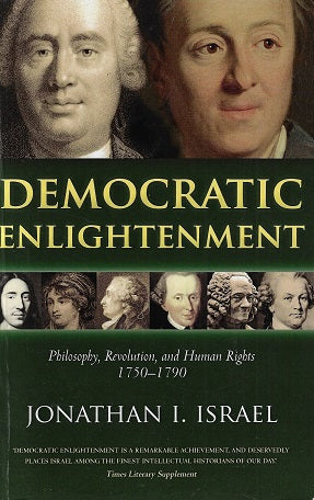 Democratic Enlightenment / Philosophy, Revolution, and Human Rights 1750-1790